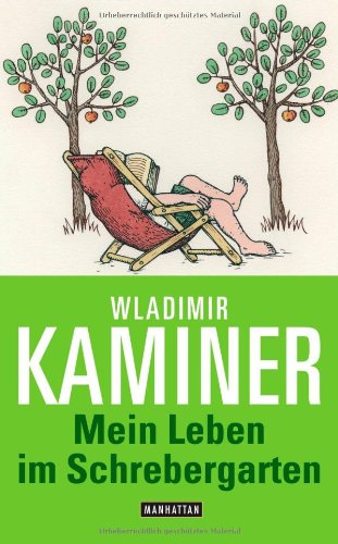Mein Leben im Schrebergarten; Mit Zeichnungen von Vitali Konstantinov - 1. Auflage 2007 - Kaminer,Wladimir