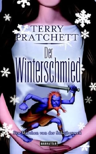 Der Winterschmied : ein Märchen von der Scheibenwelt. Ins Dt. übertr. von Andreas Brandhorst / Manhattan - Pratchett, Terry