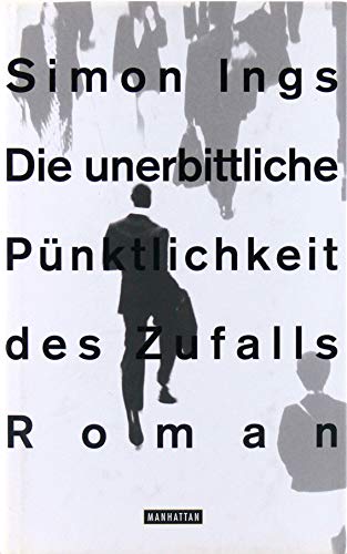 Stock image for Die unerbittliche Pnktlichkeit des Zufalls. Roman for sale by Kultgut