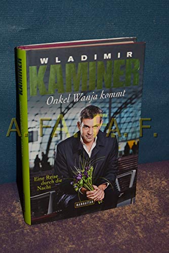 Onkel Wanja kommt - Eine Reise durch die Nacht - Kaminer, Wladimir