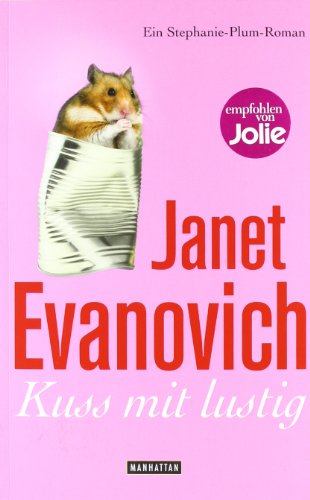 Kuss mit lustig : ein Stephanie-Plum-Roman. Janet Evanovich. Ins Dt. übertr. von Thomas Stegers - Evanovich, Janet und Thomas Stegers