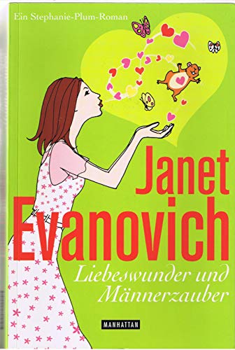 Liebeswunder und Männerzauber: Ein Stephanie-Plum-Roman - Evanovich, Janet und Ulrike Laszlo