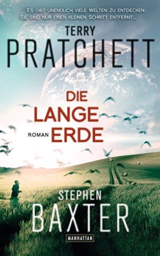 Die Lange Erde: Lange Erde 1 - Roman - Pratchett, Terry und Stephen Baxter