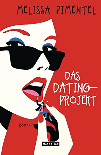 Das Dating-Projekt : Roman. Aus dem Engl. von Ulrike Laszlo - Pimentel, Melissa und Ulrike (Übers.) Laszlo