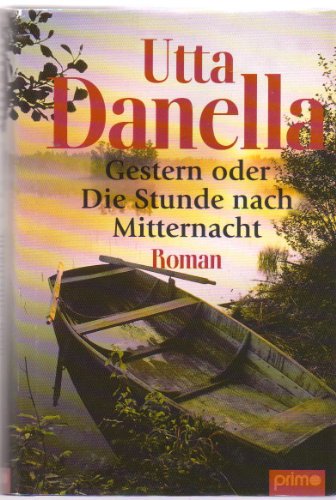 Stock image for Utta Danella: Gestern oder Die Stunde nach Mitternacht for sale by medimops