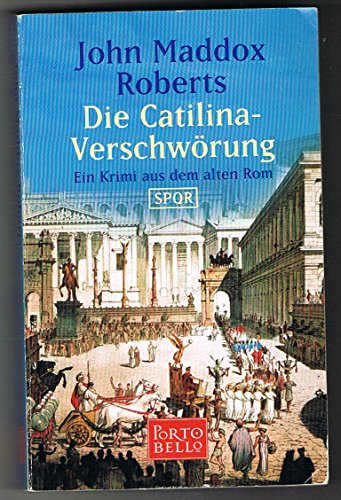 Die Catilina-Verschwörung: Ein Krimi aus dem alten Rom - SPQR - Roberts, John Maddox, Lutze, Kristian