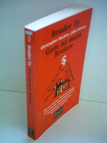 Gott ist mein Broker. (9783442553266) by Ty, Bruder; Buckley, Christopher; Tierney, John