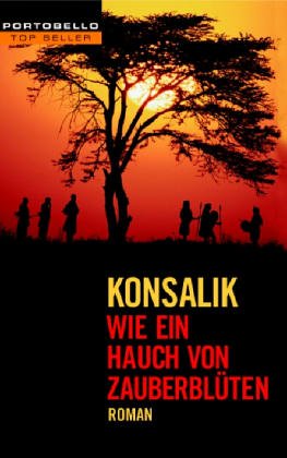 Wie ein Hauch von Zauberblüten. Roman - Konsalik, Heinz G.