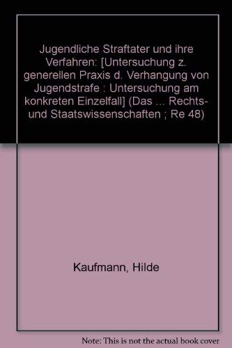 9783442600489: Jugendliche Straftater und ihre Verfahren: [Untersuchung z. generellen Praxis d. Verhangung von Jugendstrafe : Untersuchung am konkreten Einzelfall] (Das ... Rechts- und Staatswissenschaften ; Re 48)