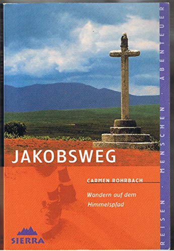 Jakobsweg. Wandern auf dem Himmelspfad - Rohrbach, Carmen