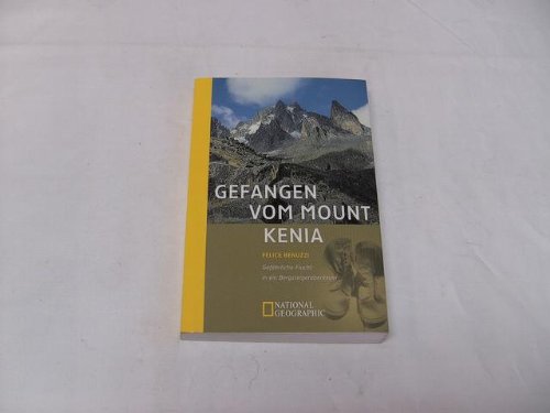 9783442711680: Gefangen vom Mount Kenia. Gefhrliche Flucht in ein Bergsteigerabenteuer.