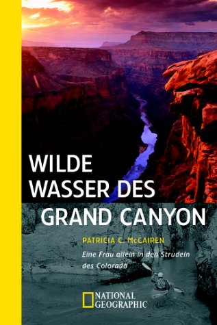 Beispielbild fr Wilde Wasser des Grand Canyon: Eine Frau allein in den Strudeln des Colorado zum Verkauf von Der Bcher-Br
