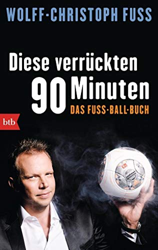 Imagen de archivo de Diese verrckten 90 Minuten: Das Fuss-Ball-Buch a la venta por medimops