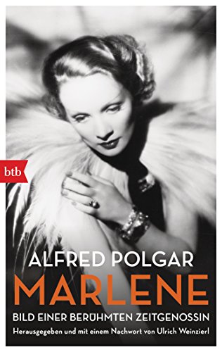 Marlene : Bild einer berühmten Zeitgenossin - Herausgegeben und mit einem Nachwort von Ulrich Weinzierl - Alfred Polgar
