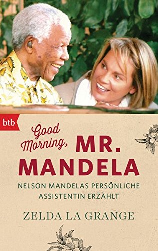 Stock image for Good morning, Mr Mandela: Nelson Mandelas pers?nliche Assistentin erz?hlt for sale by Reuseabook
