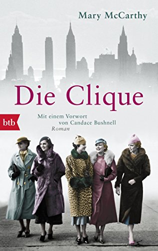 Beispielbild fr Die Clique. Roman. Mit einem Vorwort von Candace Bushnel. Aus dem Amerikanischen von Ursula von Zedlitz. Originaltitel: The Group. - (=btb Taschenbuch, Band 74489). zum Verkauf von BOUQUINIST