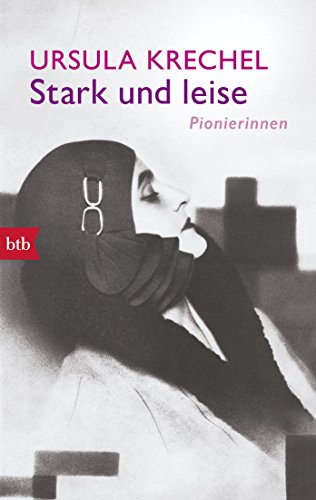 Stark und leise: Pionierinnen : Pionierinnen - Ursula Krechel