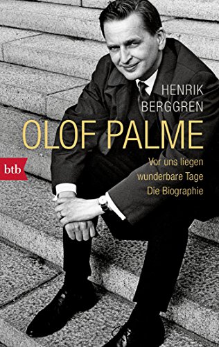 Beispielbild fr Olof Palme - Vor uns liegen wunderbare Tage: Die Biographie zum Verkauf von medimops