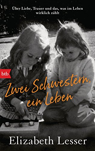 Stock image for Zwei Schwestern, ein Leben: ber Liebe, Trauer und das, was im Leben wirklich zhlt for sale by medimops