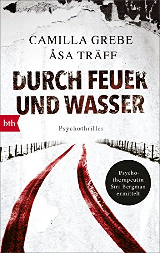 Beispielbild fr Durch Feuer und Wasser: Psychothriller (Psychotherapeutin Siri Bergmann ermittelt, Band 5) zum Verkauf von medimops