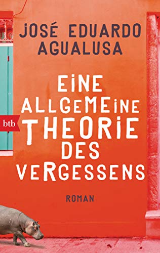 Eine allgemeine Theorie des Vergessens : Roman - José Eduardo Agualusa