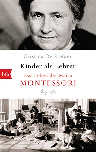 Stock image for Kinder als Lehrer: Das Leben der Maria Montessori for sale by medimops
