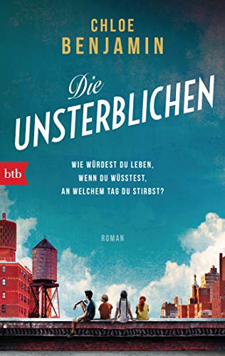 Beispielbild fr Die Unsterblichen: Wie wrdest du leben, wenn du wsstest, an welchem Tag du stirbst? - Roman zum Verkauf von medimops