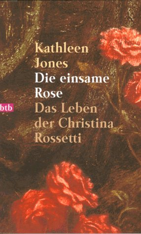 Beispielbild fr Die einsame Rose. Das Leben der Christina Rossetti zum Verkauf von Kultgut