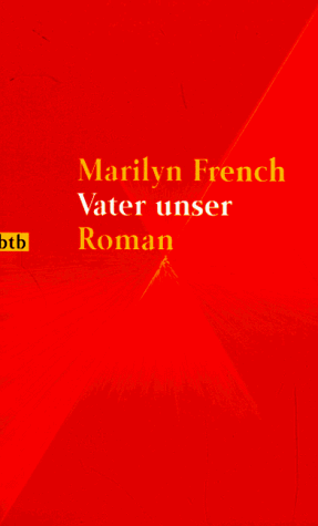 Vater unser. Roman. Aus dem Amerikanischen von Cornelia Holfelder von der Tann und Gesine Strempel. Originaltitel: Our father. - (=Goldmann 72018 : btb). - French, Marilyn