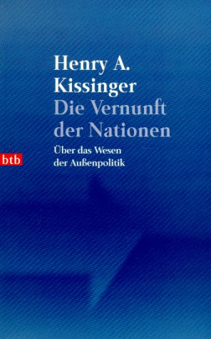 Die Vernunft der Nationen. Über das Wesen der Außenpolitik. - Kissinger, Henry A.