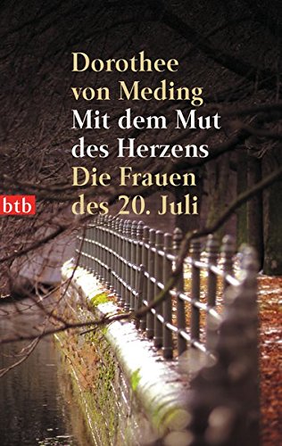 Stock image for Mit dem Mut des Herzens. Die Frauen des 20. Juli. for sale by Bayside Books