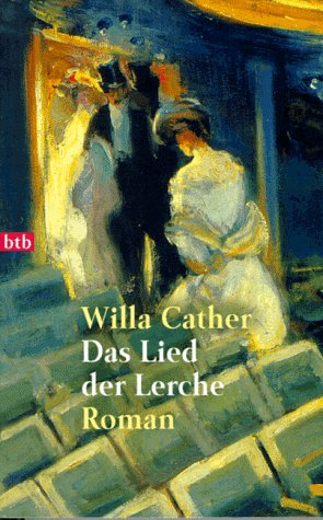 Das Lied der Lerche. Roman. Deutsch von Monika Schlitzer und Kyra Stromberg. Mit einem Vorwort von Sabina Litzmann. - Cather, Willa