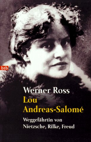 Lou Andreas-Salomé : Weggefährtin von Nietzsche, Rilke, Freud. btb 72186 - Ross, Werner