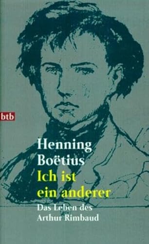 9783442721894: Ich ist ein anderer: Das Leben des Arthur Rimbaud. Romanbiographie