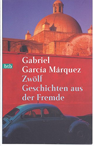 Imagen de archivo de ZwÃ lf Geschichten aus der Fremde von Garcia Marquez, Gabriel; Zimmer, Dieter a la venta por Nietzsche-Buchhandlung OHG
