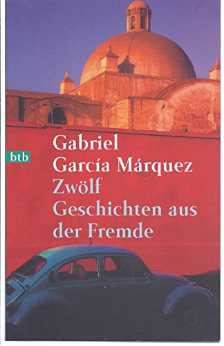 Stock image for Zw lf Geschichten aus der Fremde von Garcia Marquez, Gabriel; Zimmer, Dieter for sale by Nietzsche-Buchhandlung OHG