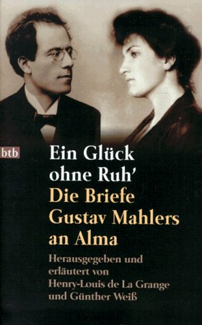 Imagen de archivo de Ein Glck ohne Ruh . Die Briefe Gustav Mahlers an Alma. a la venta por ABC Antiquariat, Einzelunternehmen