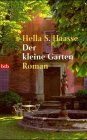 Der kleine Garten - Hella S., Haasse und Holberg Marianne