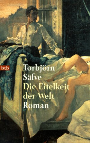 Die Eitelkeit der Welt : Roman. Aus dem Schwed. von Einar Schlereth. Goldmann ; 72315 : btb - Säfve, Torbjörn