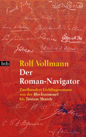 Stock image for Der Roman-Navigator. Zweihundert Lieblingsromane von der Blechtrommel bis Tristam Shandy. for sale by medimops