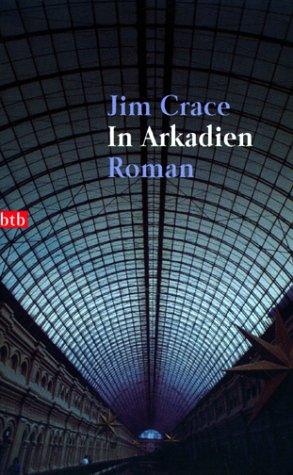 In Arkadien. Roman. (9783442724024) by Crace, Jim