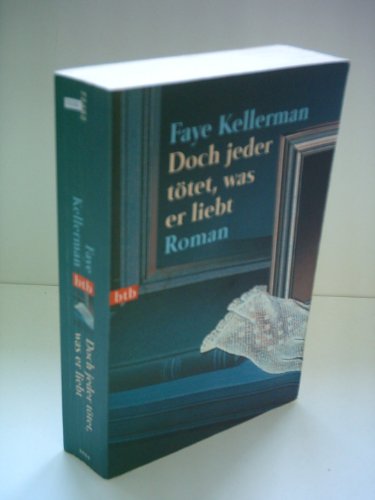 Doch jeder tötet, was er liebt: Roman (Ein Decker/Lazarus-Krimi, Band 8) - Kellerman, Faye