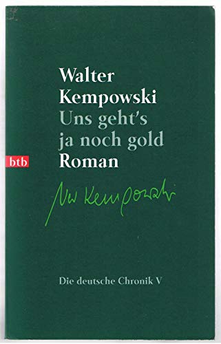 Kempowski, Walter: Die deutsche Chronik Teil: 5., Uns geht, s ja noch gold : Roman - Kempowski, Walter