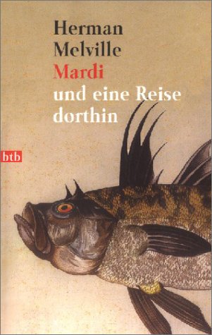 Mardi und eine Reise dorthin : Roman. Herman Melville. Übers. und kommentiert von Rainer G. Schmidt / Goldmann ; 72565 : btb - Melville, Herman und Rainer G. Schmidt