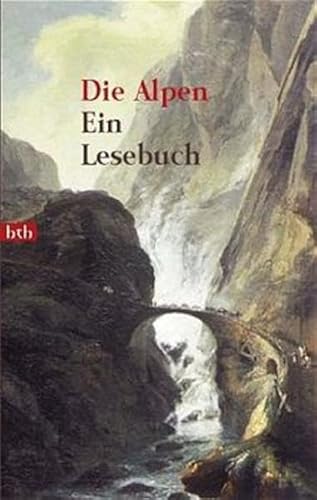 Die Alpen. Ein Lesebuch. (9783442725908) by Loquai, Franz