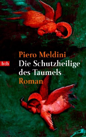 Die Schutzheilige des Taumels. Roman. Nr.72623 : btb - Meldini, Piero