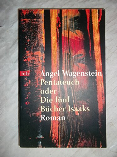 Pentateuch oder Die fünf Bücher Isaaks Roman - Wagenstein, Angel und Barbara Müller