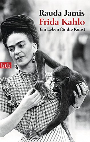 Frida Kahlo: Ein Leben für die Kunst - Rauda Jamis