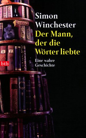 Der Mann, der die WÃ¶rter liebte. Eine wahre Geschichte. (9783442726431) by Winchester, Simon