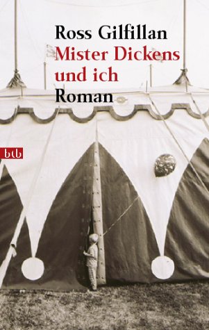 Mister Dickens und ich : Roman. Dt. von Wolfram Ströle / Goldmann ; 72662 : btb - Gilfillan, Ross